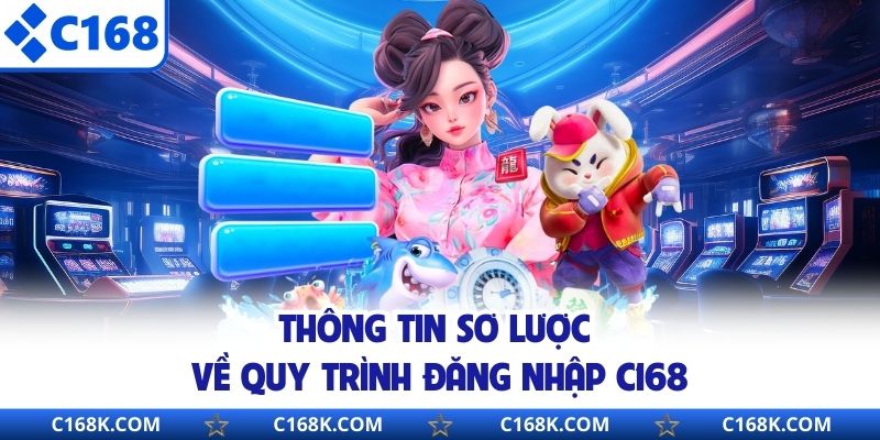 Thông tin sơ lược về quy trình đăng nhập C168